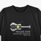 Praise Him with the Strings T-Shirt