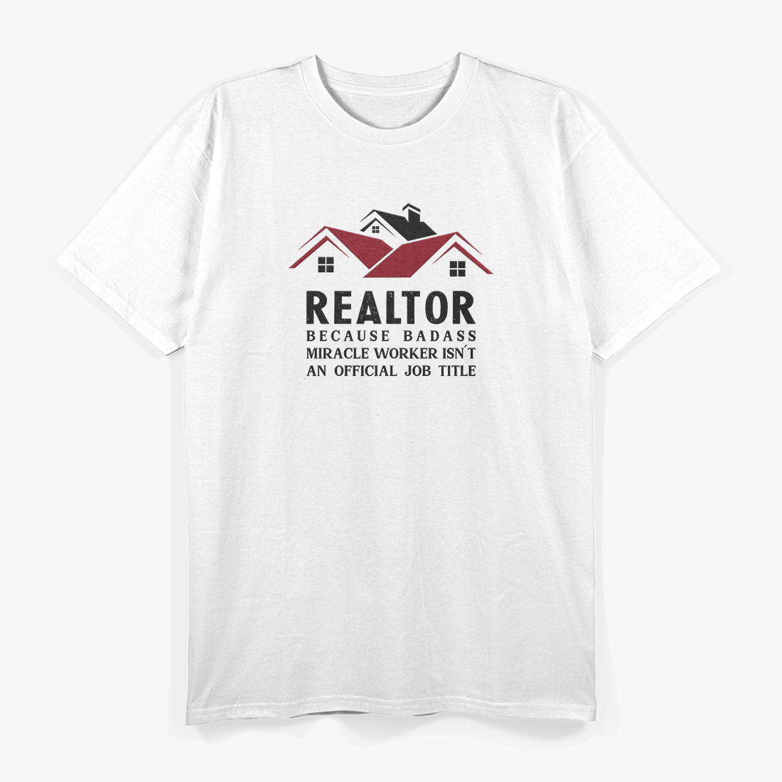 Realtor: Miracle Worker in Disguise T-Shirt
