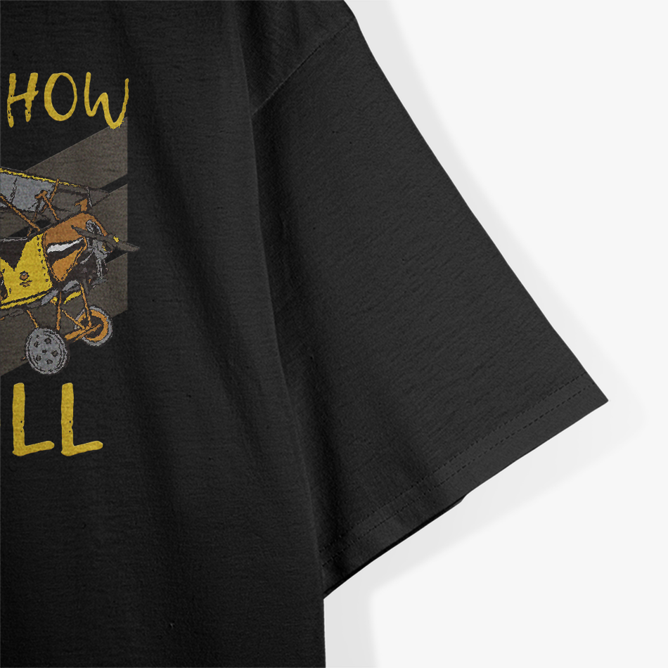 This Is How I Roll - Biplane Pilot Aerobatics T-Shirt