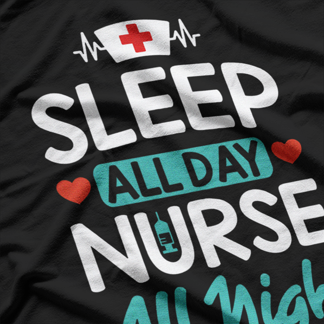 Sleep All Day, Nurse All Night: Dedicated & Tired T-Shirt