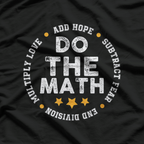 Positive Quote Love Hope Fear Do The Math Motivational T-Shirt