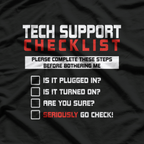 Tech Support Checklist: Have You Tried Turning It Off? T-Shirt