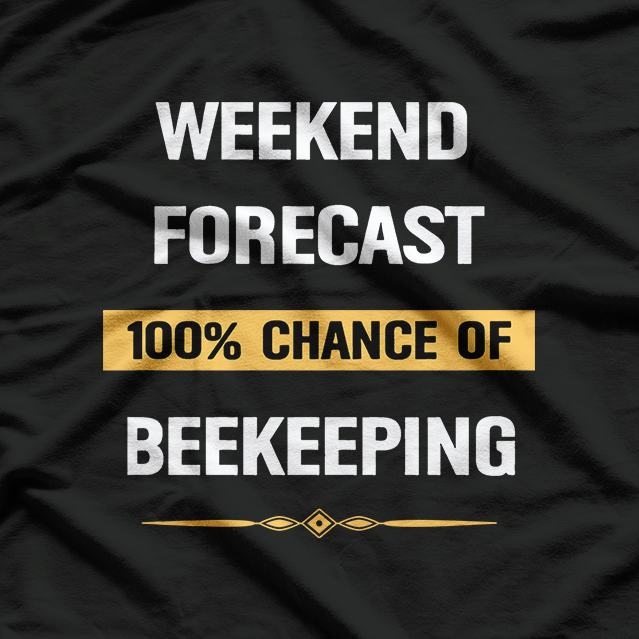 Weekend Forecast: Beekeeping with a Chance of Honey T-Shirt