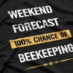 Weekend Forecast: Beekeeping with a Chance of Honey T-Shirt