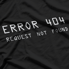 Error 404: Request Not Found T-Shirt
