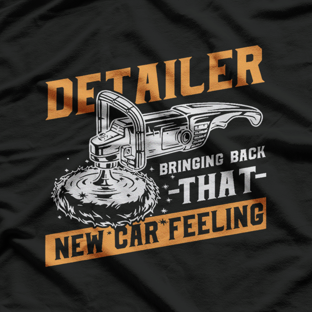 Detailer: Bringing Back That New Car Feeling T-Shirt