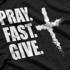 Pray, Fast, Give T-Shirt