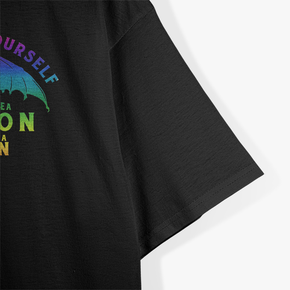 Always Be Yourself… Unless You Can Be a Dragon T-Shirt