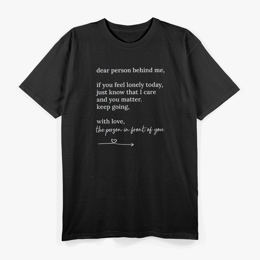 Dear Person Behind Me - You Matter, Keep Going T-Shirt