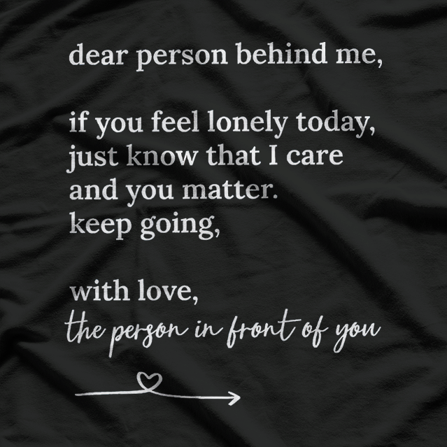 Dear Person Behind Me - You Matter, Keep Going T-Shirt