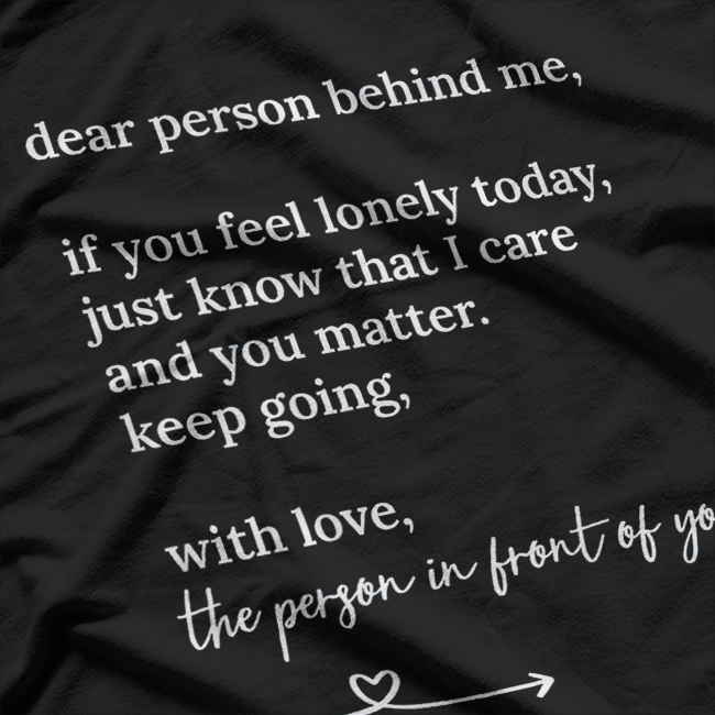 Dear Person Behind Me - You Matter, Keep Going T-Shirt