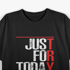 Just For Today: Try T-Shirt