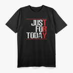 Just For Today: Try T-Shirt
