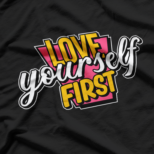 Love Yourself First Self-Care Mental Wellness T-Shirt