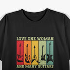 Just Love One Woman And Many Guitars T-Shirt