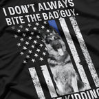 Funny K-9 German Shepherd Quote Police Thin Blue Line T-Shirt