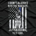 Funny K-9 German Shepherd Quote Police Thin Blue Line T-Shirt