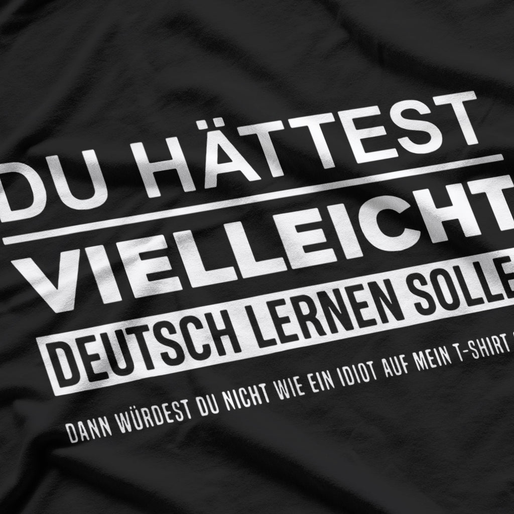 Maybe You Should Have Learned German Funny Germany Deutsch T-Shirt