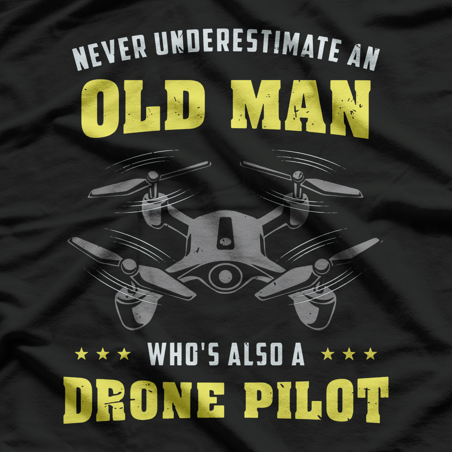 Never Underestimate An Old Man Drone Pilot T-Shirt
