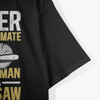 Never Underestimate An Old Man With a Chainsaw T-Shirt