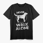 Never Walk Alone Dog Lovers Gift T-Shirt