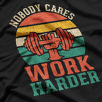 Nobody Cares Work Hard Fitness T-Shirt