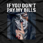 If You Don’t Pay My Bills – Funny Quote T-Shirt