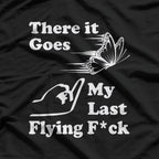 There It Goes, My Last Flying Fk – Hilarious Sarcastic T-Shirt