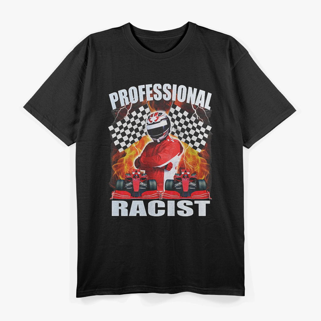Professional Racer – Funny Racing Meme Humor T-Shirt