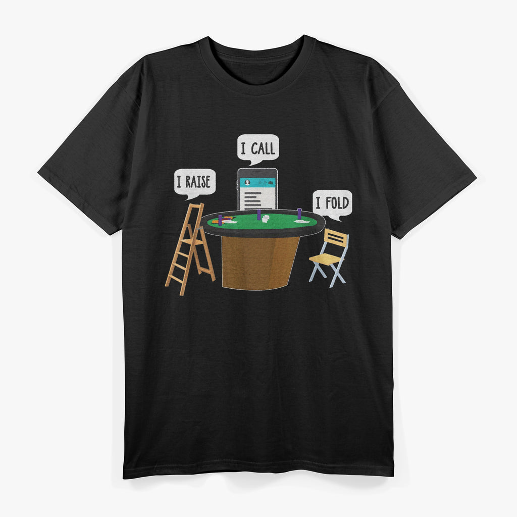 I Raise I Call I Fold Texas Holdem Funny Poker Player T-Shirt