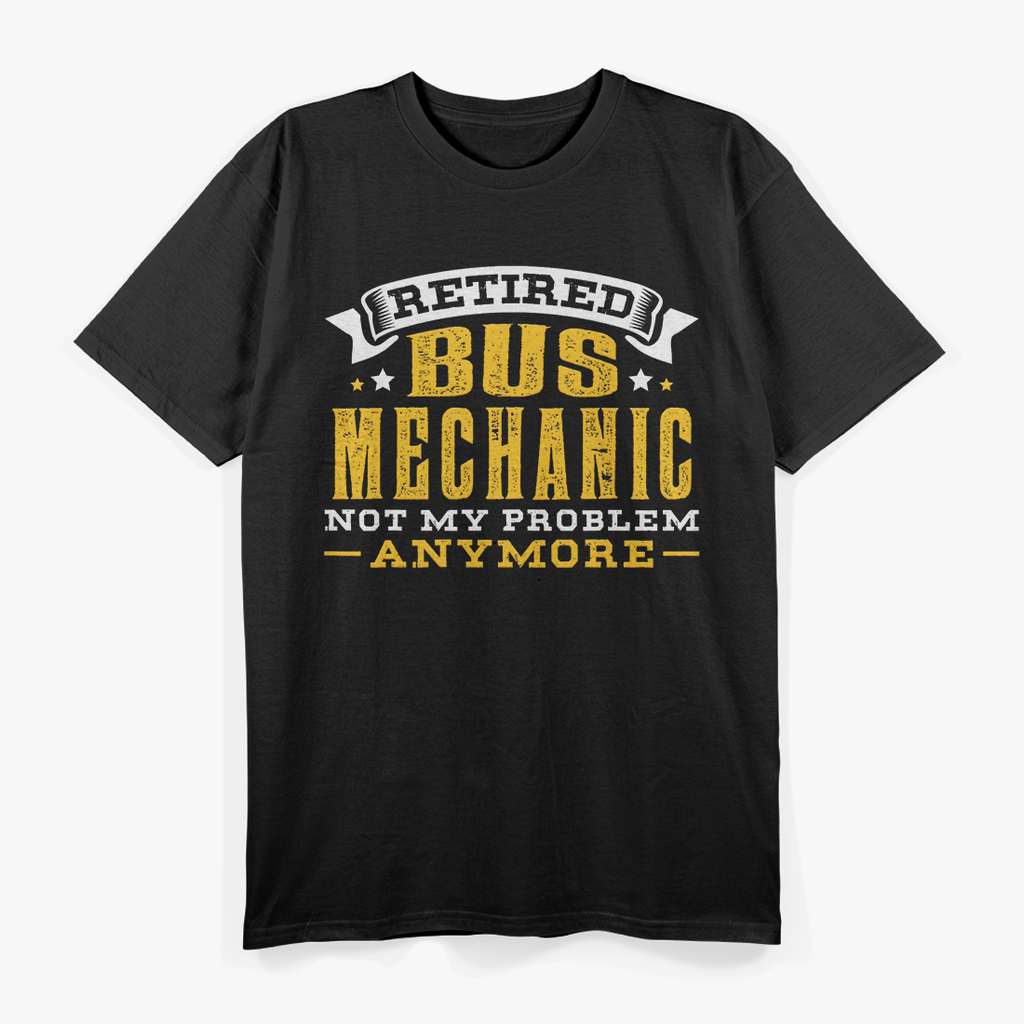 Retired Bus Mechanic Enjoying Life Off Duty Funny T-Shirt