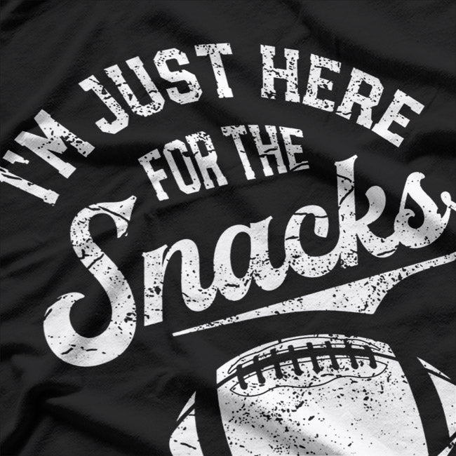 I'm Just Here For The Snacks, Funny Football Enthusiast T-Shirt