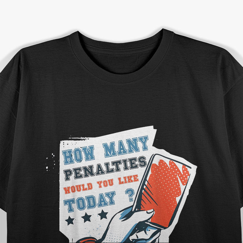 How Many Penalties Would You Like Today Football Soccer T-Shirt