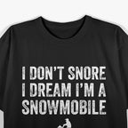 I Don't Snore I Dream I'm a Snowmobile, Funny Snoring T-Shirt