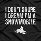 I Don't Snore I Dream I'm a Snowmobile, Funny Snoring T-Shirt
