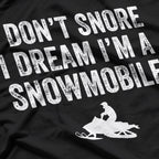 I Don't Snore I Dream I'm a Snowmobile, Funny Snoring T-Shirt