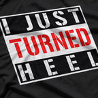 I Just Turned Heel, Pro Wrestling T-Shirt