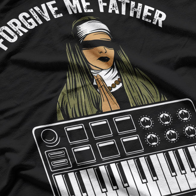 Forgive Me Father, I Have Synthed T-Shirt