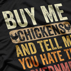 Buy Me Chickens And Tell Me You Hate The Government Funny Farm Life T-Shirt