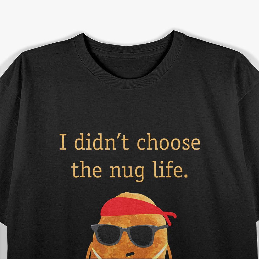 Nug Life Funny Chicken Nugget T-Shirt