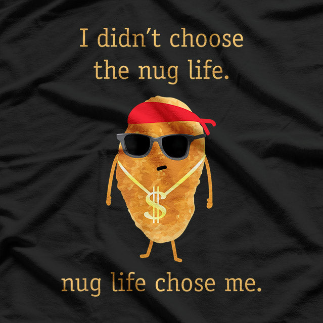 Nug Life Funny Chicken Nugget T-Shirt