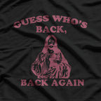 Guess Who’s Back? Back Again – Happy Easter Jesus Christ T-Shirt