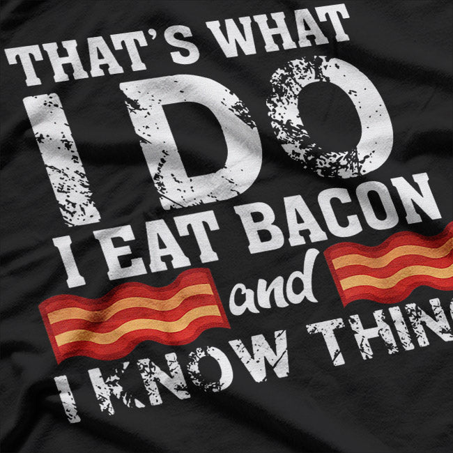 I Eat Bacon - Bold and Funny Food Lover T-Shirt