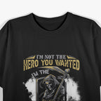 I'm Not The Hero You Wanted I'm The Monster You Needed T-Shirt