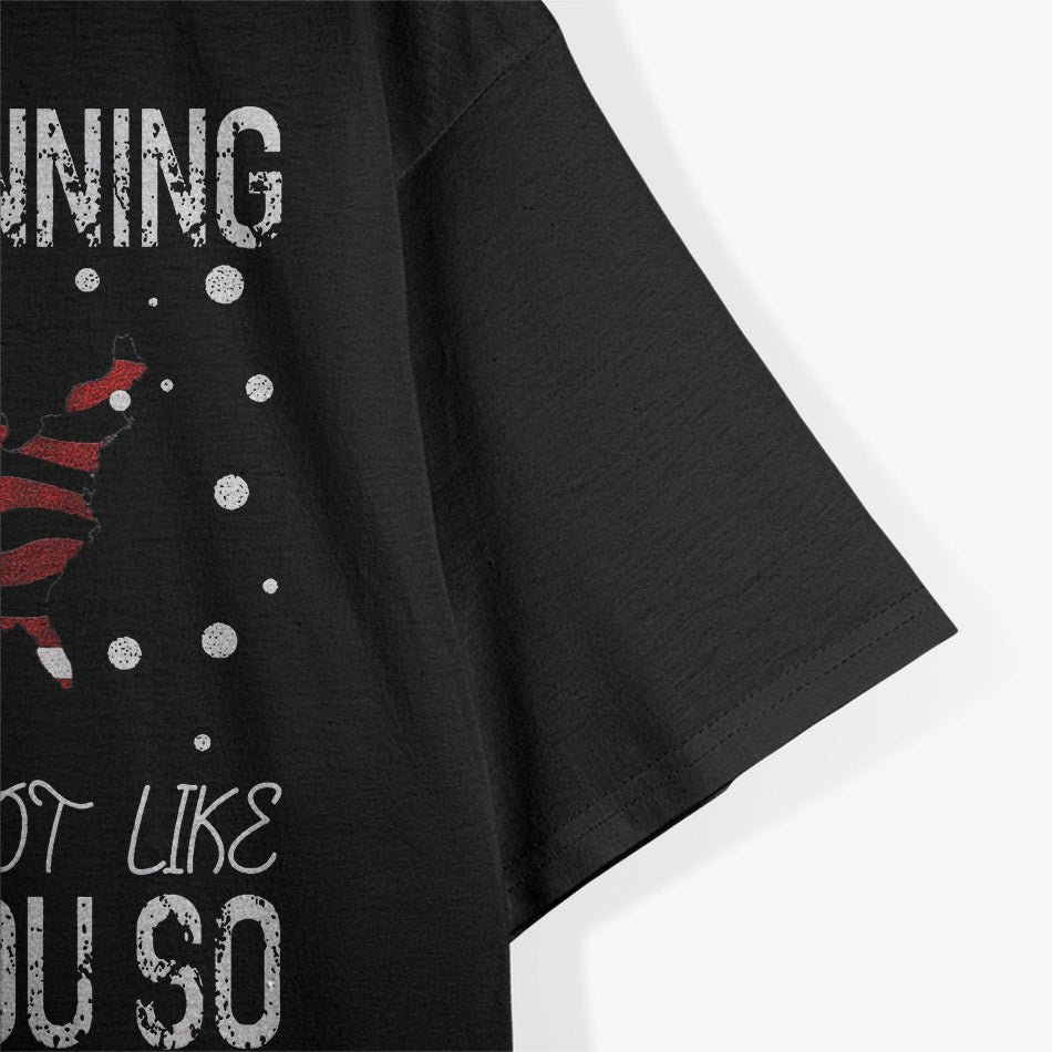 It's Beginning To Look A Lot Like I Told You So T-Shirt