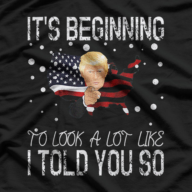 It's Beginning To Look A Lot Like I Told You So T-Shirt