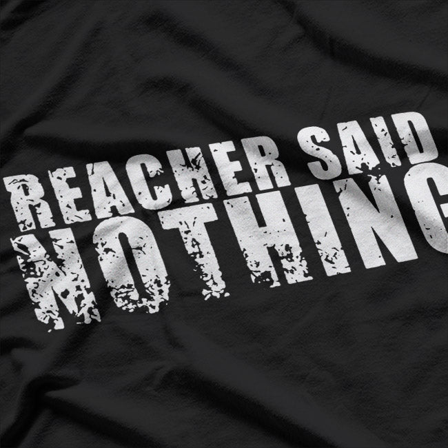 Funny Minimalist Quote – “Reacher Said Nothing” Graphic T-Shirt