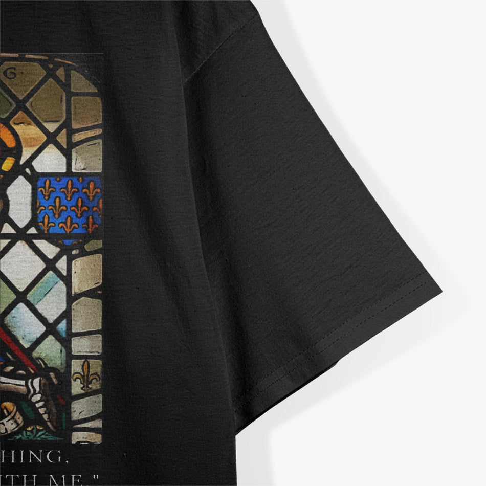St. Joan of Arc I Rear Nothings For God is With T-Shirt