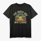 The Birds Are Watching - Funny Birds Aren’t Real T-Shirt