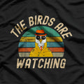 The Birds Are Watching - Funny Birds Aren’t Real T-Shirt